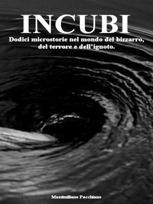cover image of INCUBI--Dodici microstorie nel mondo del bizzarro, del terrore e dell'ignoto.